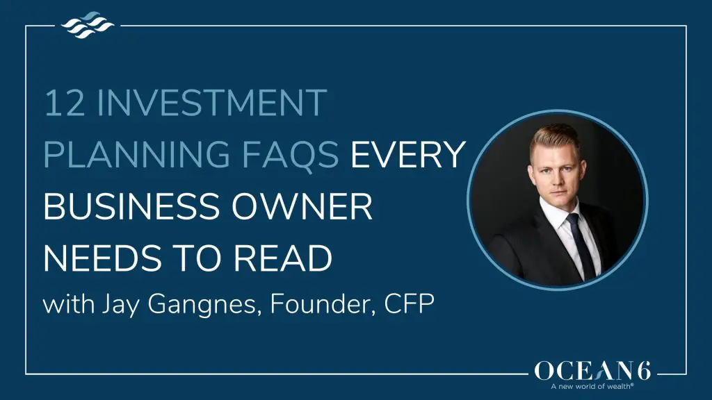 12 Investment Planning FAQs Every Business Owner Needs to Read