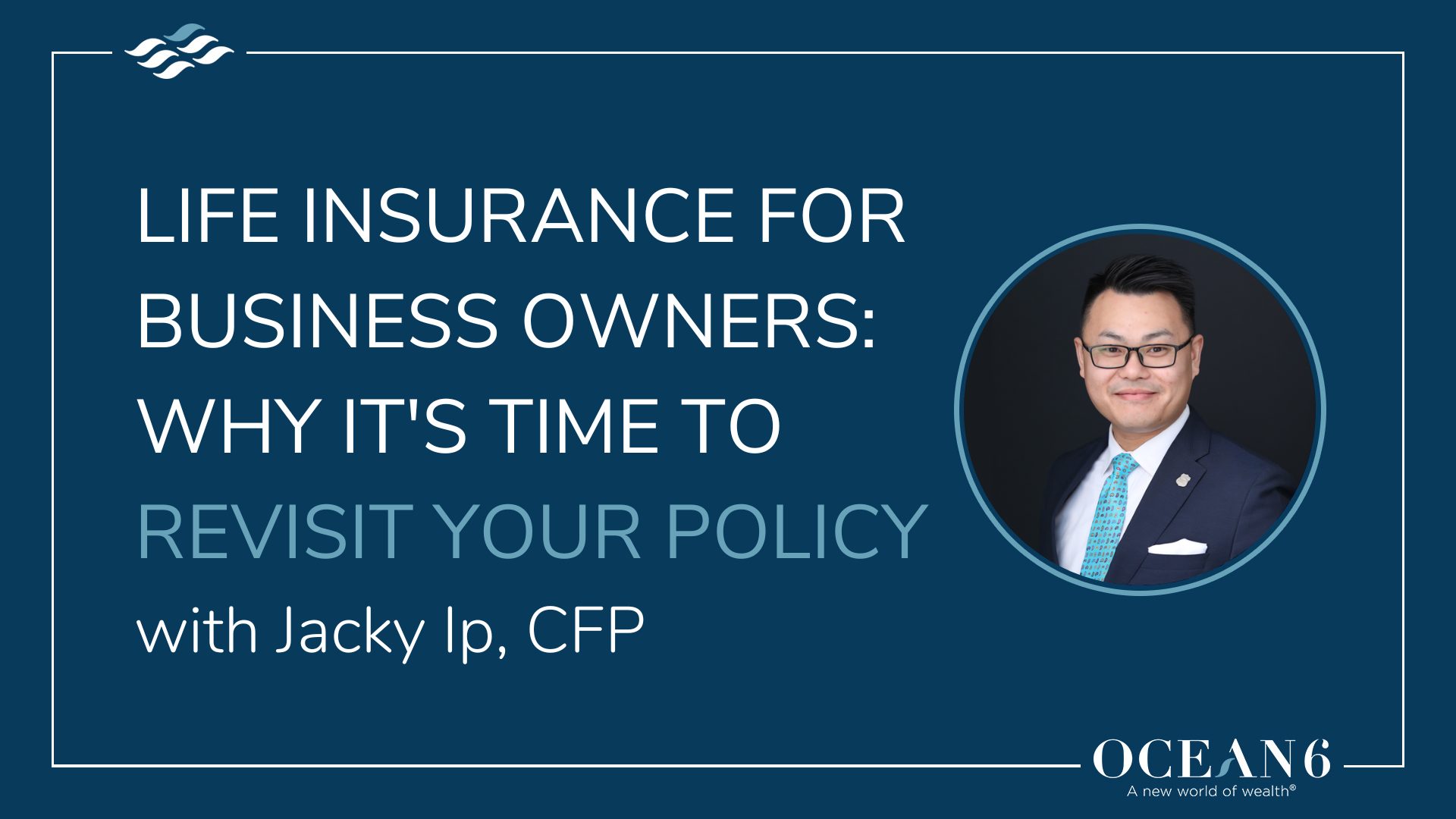 Advisor headshot - life insurance for business owners: why it's time to revisit your policy
