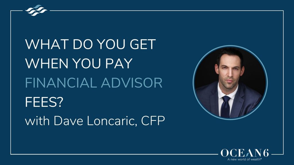 What Do You Get When You Pay Financial Advisor Fees?