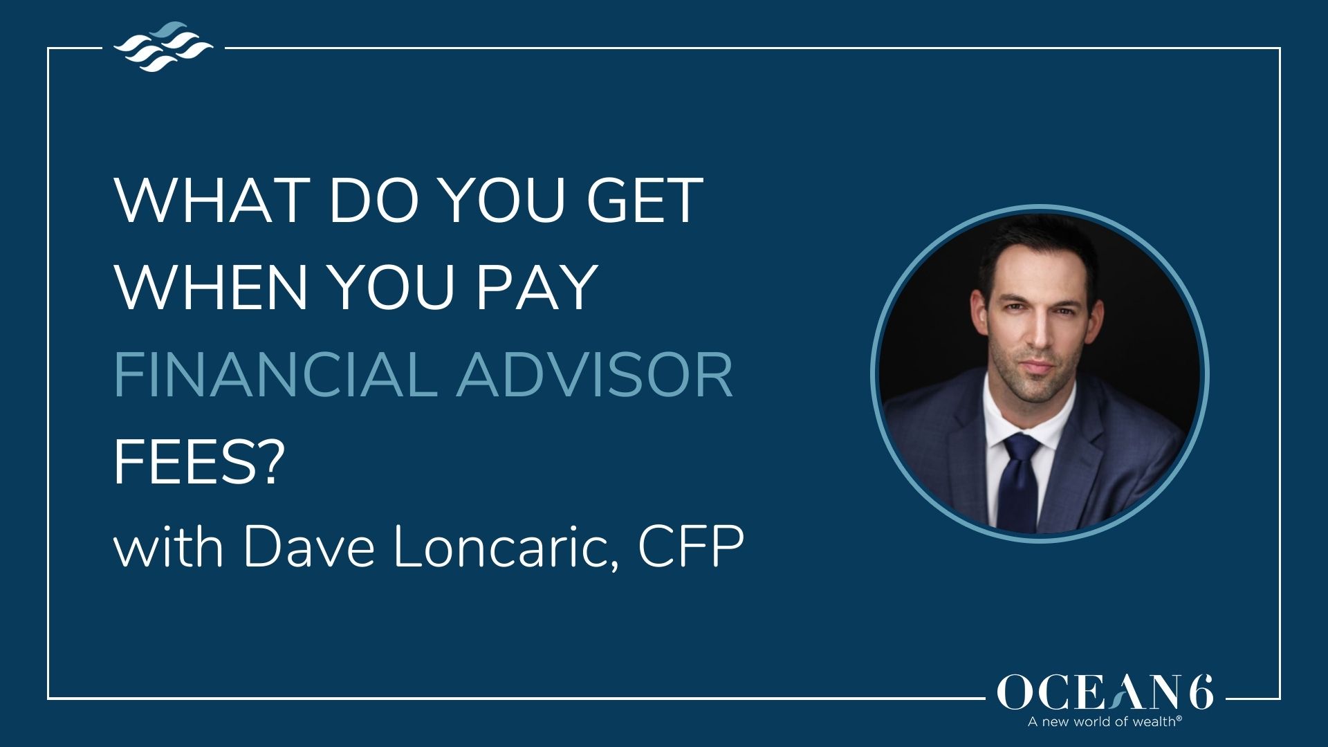 what-do-you-get-when-you-pay-financial-advisor-fees-ocean6