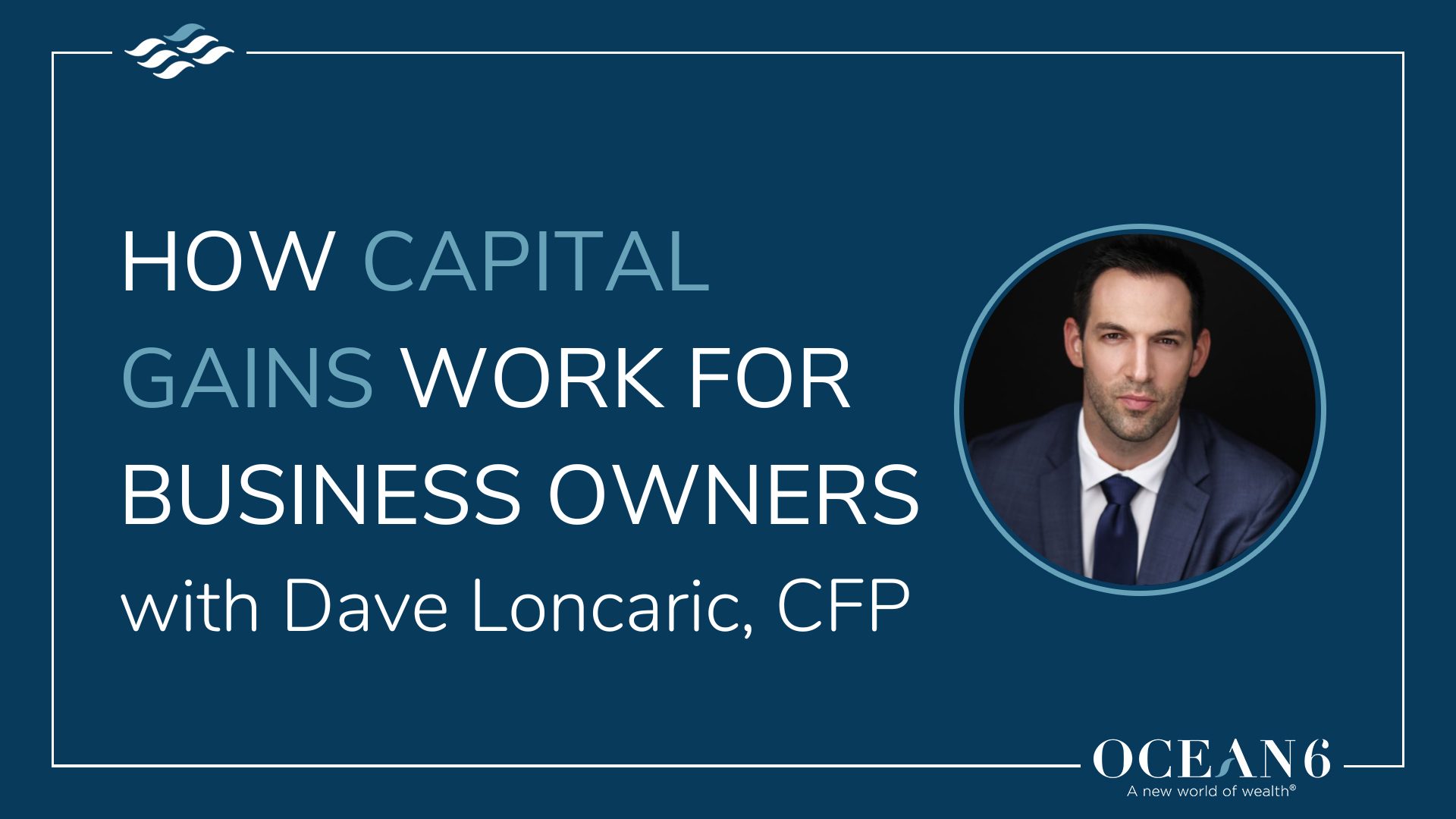 Blog thumbnail with financial advisor head shot - how capital gains work for business owners