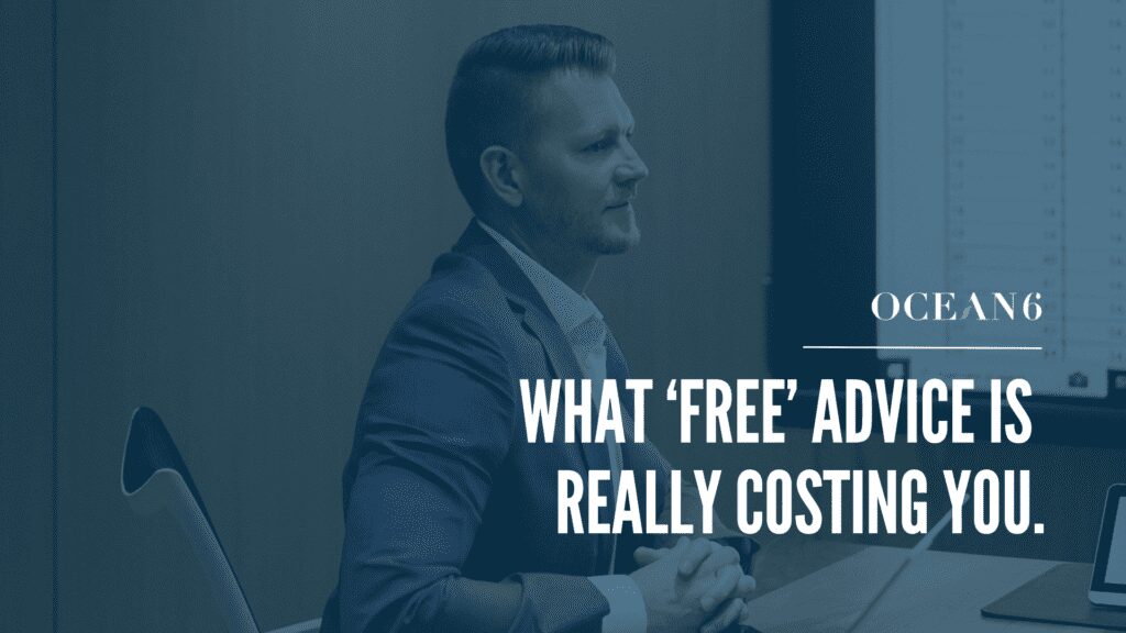 What ‘Free’ Advice Is Really Costing You.