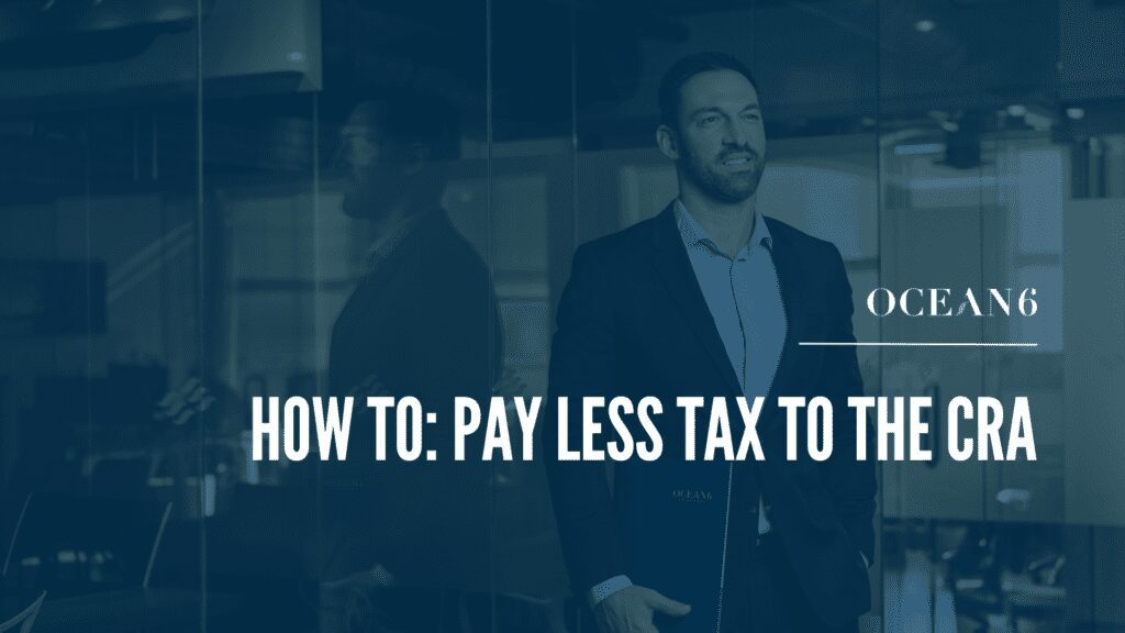 Advisor from Ocean 6 with text overlay reading “How to Pay Less Tax to the CRA