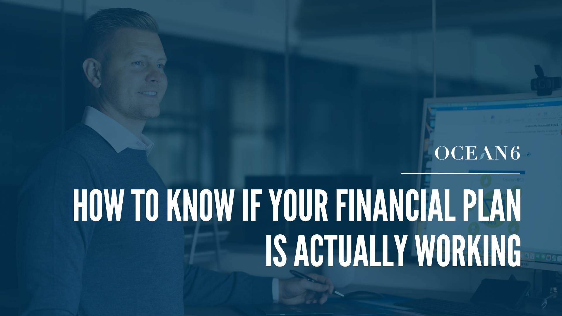 Ocean 6 founder Jay Gangnes reviewing a financial plan on screen to check whether it is actually working.